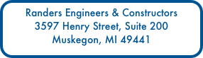 Randers Engineers & Constructors
3597 Henry Street, Suite 200
Muskegon, MI 49441